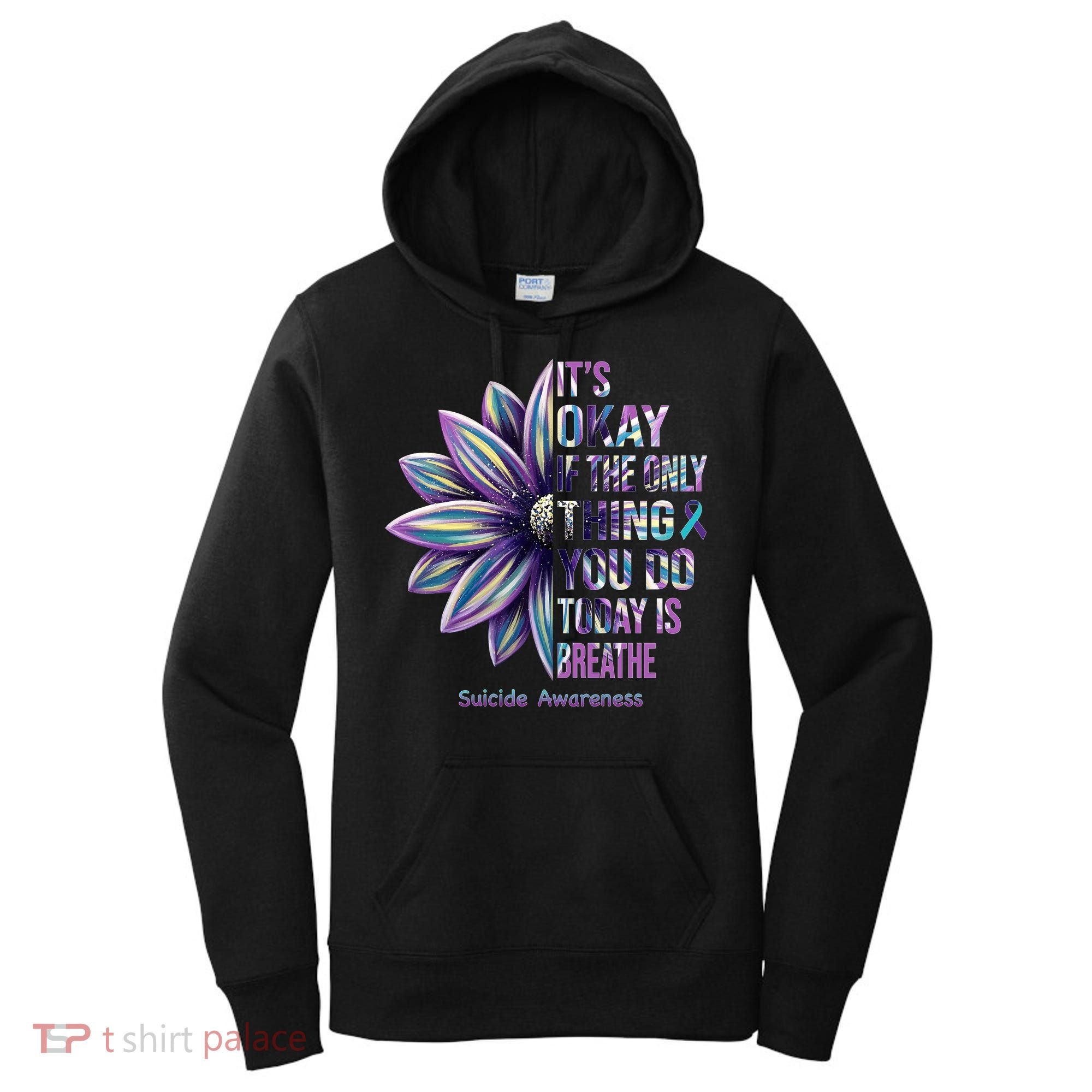 It's Okay If The Only Thing You Do Today Is Breathe Suicide Awareness Women's Hoodie