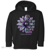It's Okay If The Only Thing You Do Today Is Breathe Suicide Awareness Toddler Hoodie thumb 0