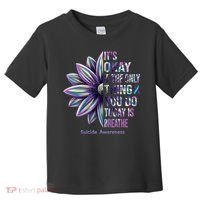 It's Okay If The Only Thing You Do Today Is Breathe Suicide Awareness Toddler T-Shirt thumb 0