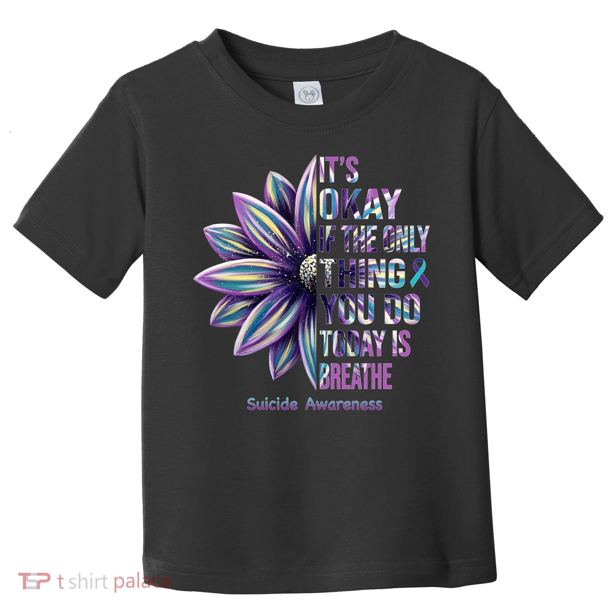 It's Okay If The Only Thing You Do Today Is Breathe Suicide Awareness Toddler T-Shirt