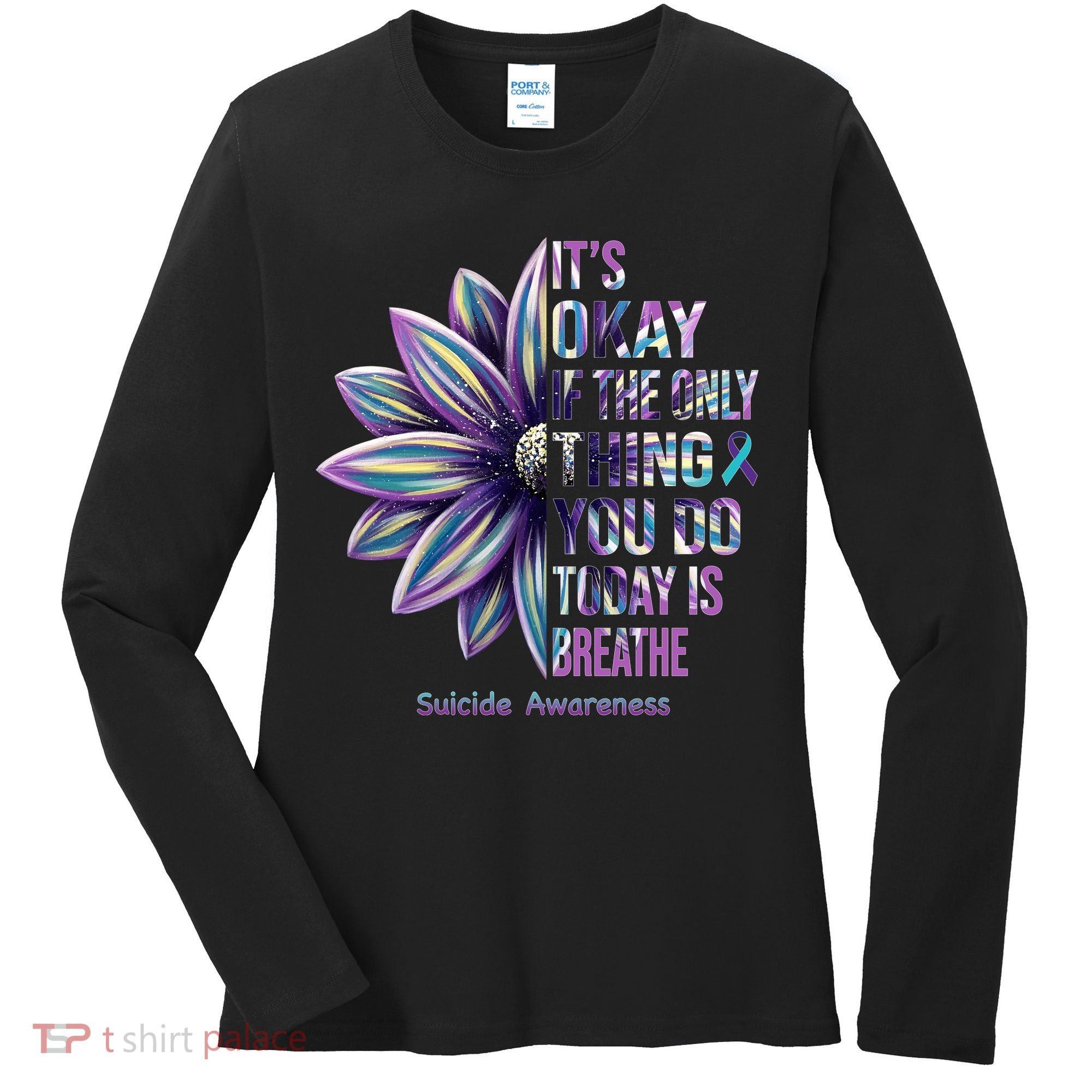 It's Okay If The Only Thing You Do Today Is Breathe Suicide Awareness Women's Long Sleeve Shirt
