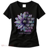 It's Okay If The Only Thing You Do Today Is Breathe Suicide Awareness Women's T-Shirt thumb 0