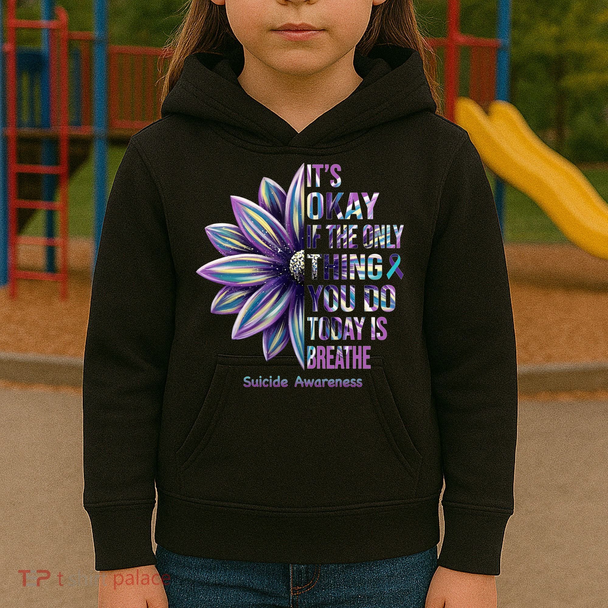 It's Okay If The Only Thing You Do Today Is Breathe Suicide Awareness Kids Hoodie