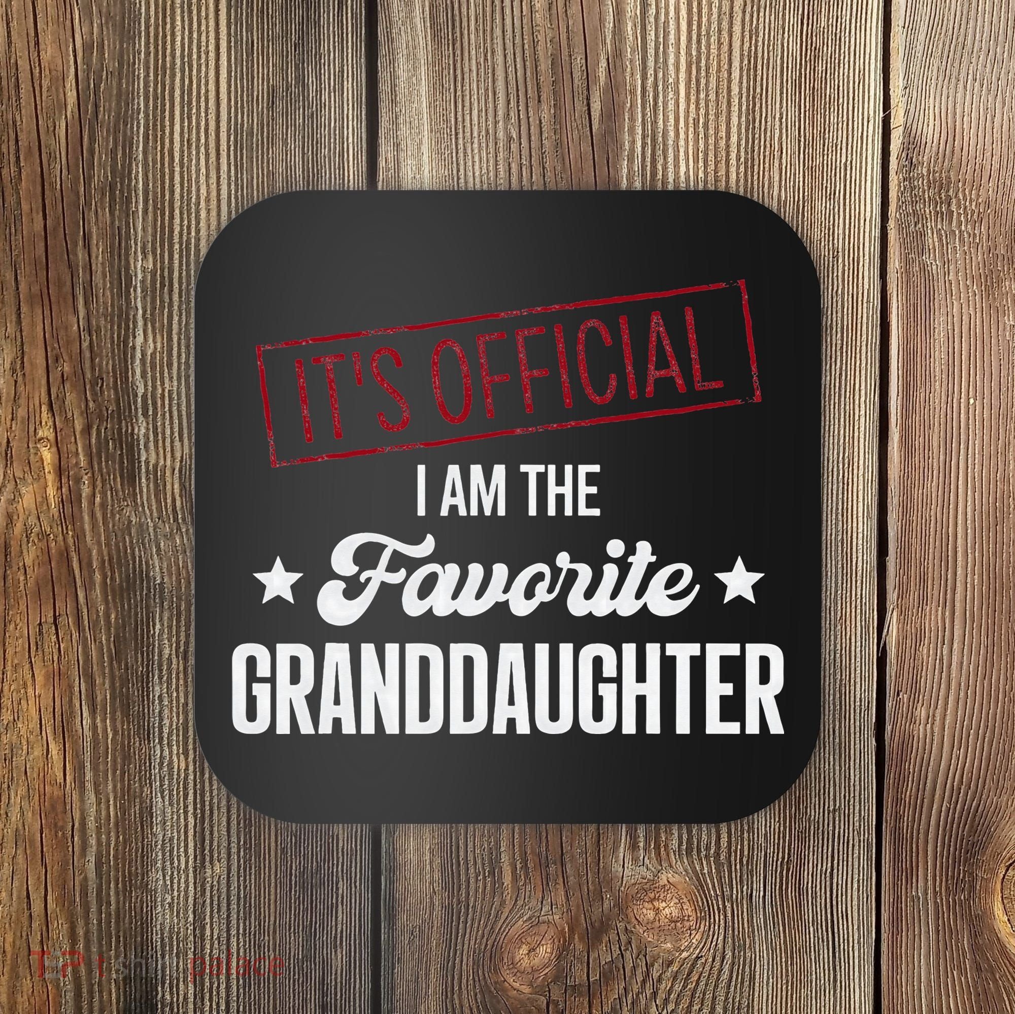 It's Official I Am The Favorite Granddaughter Funny Coaster