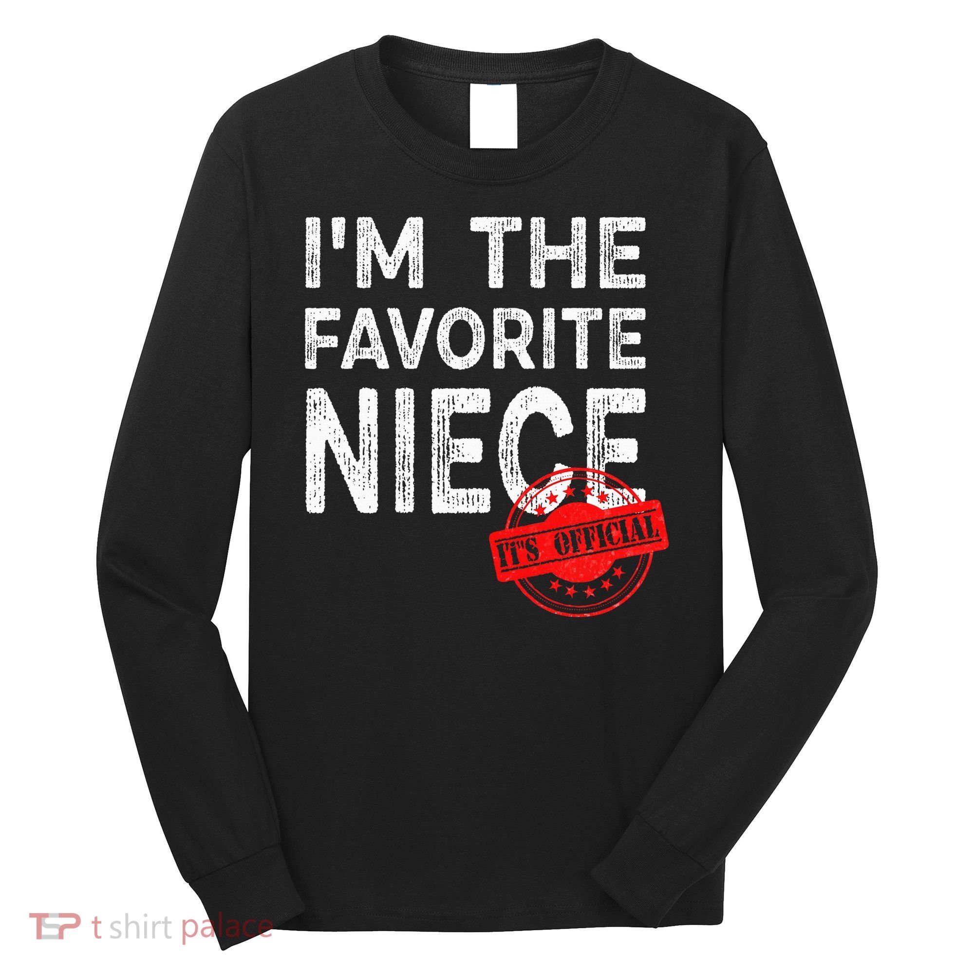 It's O.fficial I'm The Favorite Niece Funny Niece Long Sleeve Shirt