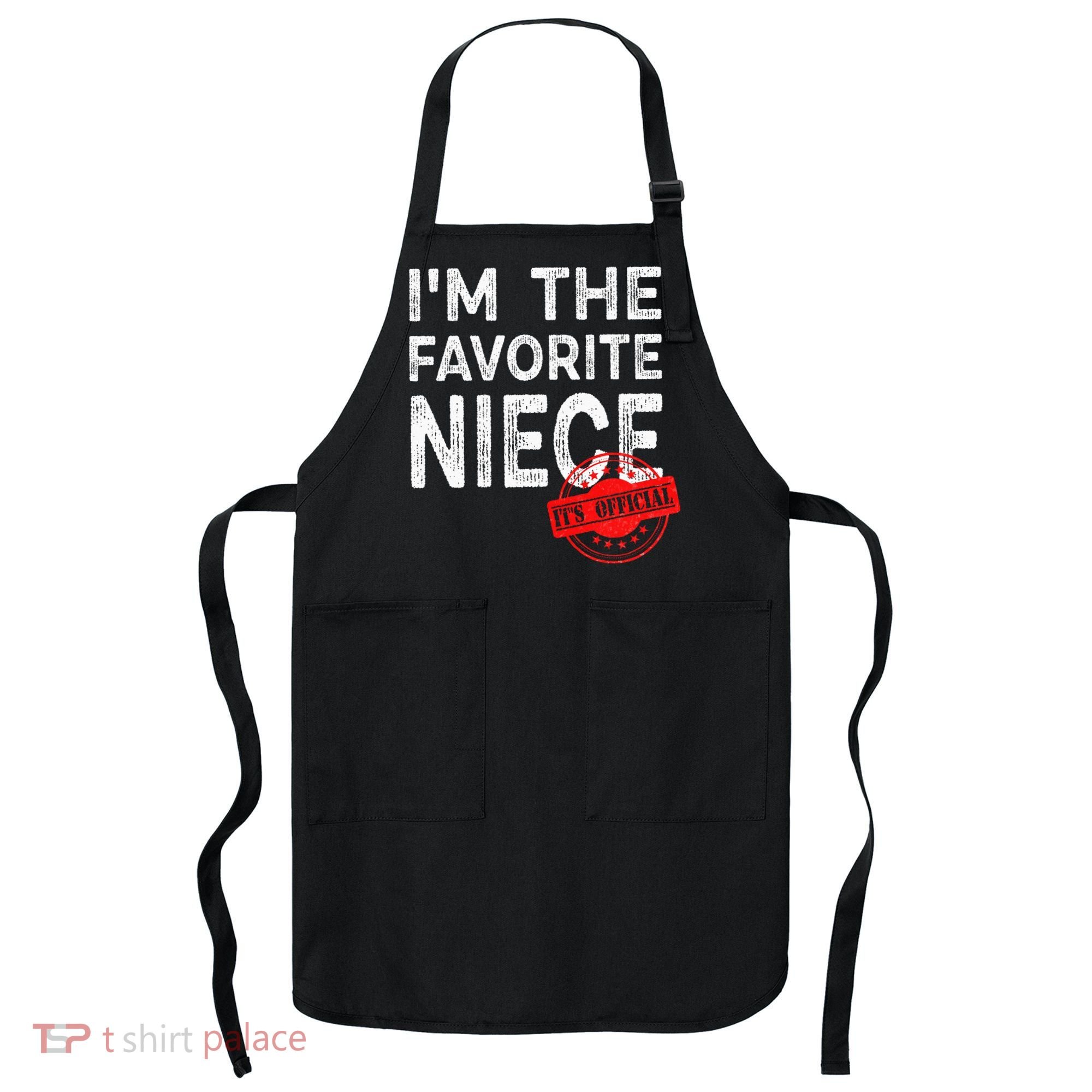 It's O.fficial I'm The Favorite Niece Funny Niece Apron