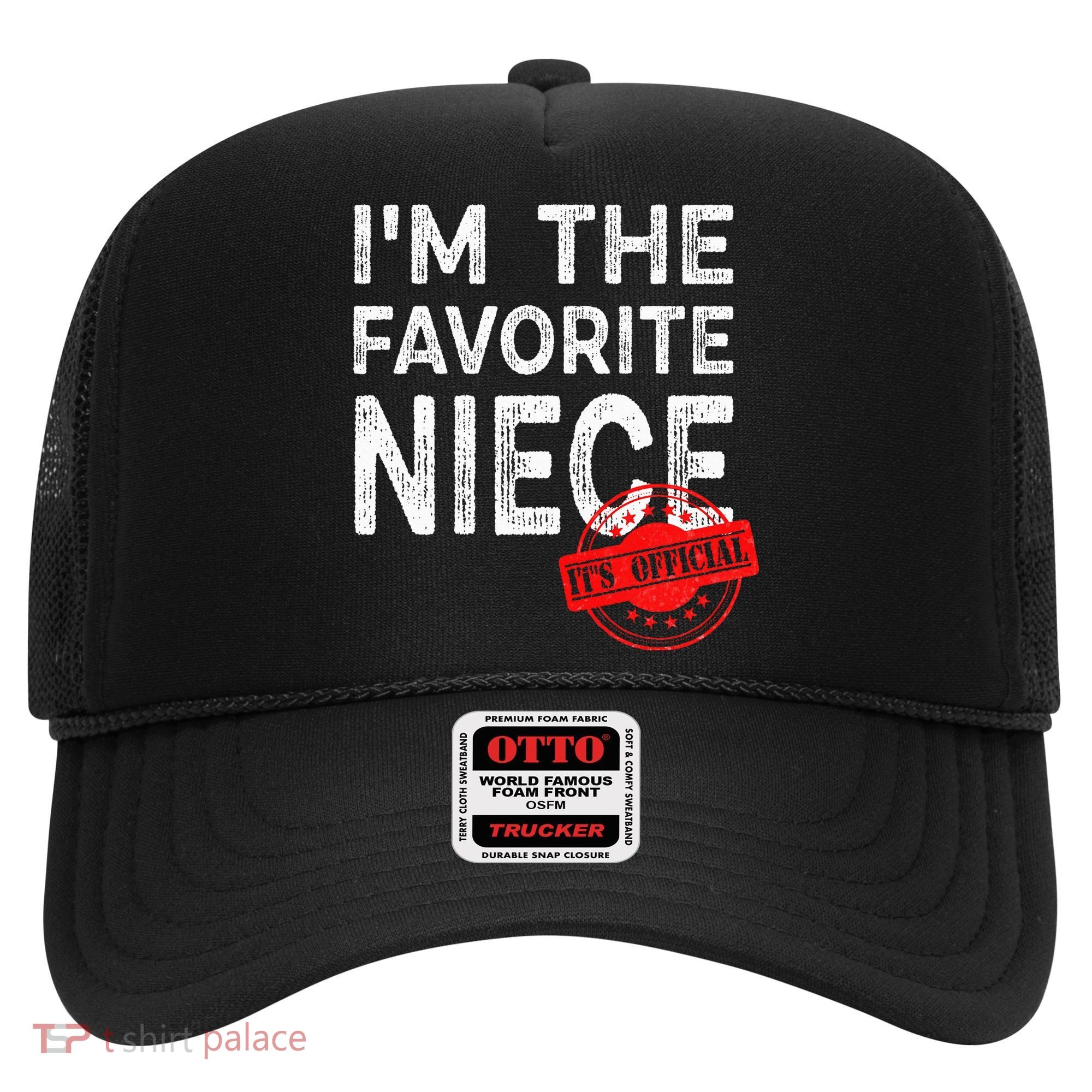 It's O.fficial I'm The Favorite Niece Funny Niece Hat