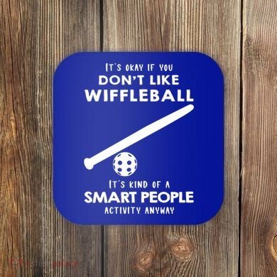 ItS Ok If You DonT Like Wiffleball Coaster