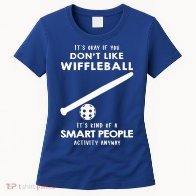 ItS Ok If You DonT Like Wiffleball Women's T-Shirt