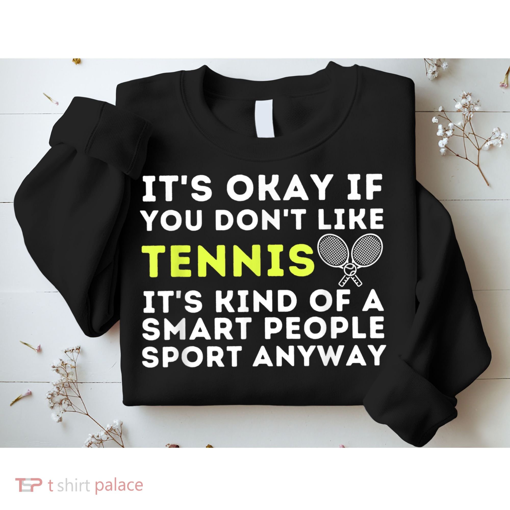 Its Ok If You Dont Like Tennis Gift Funny Tennis Player Coach Gift Sweatshirt
