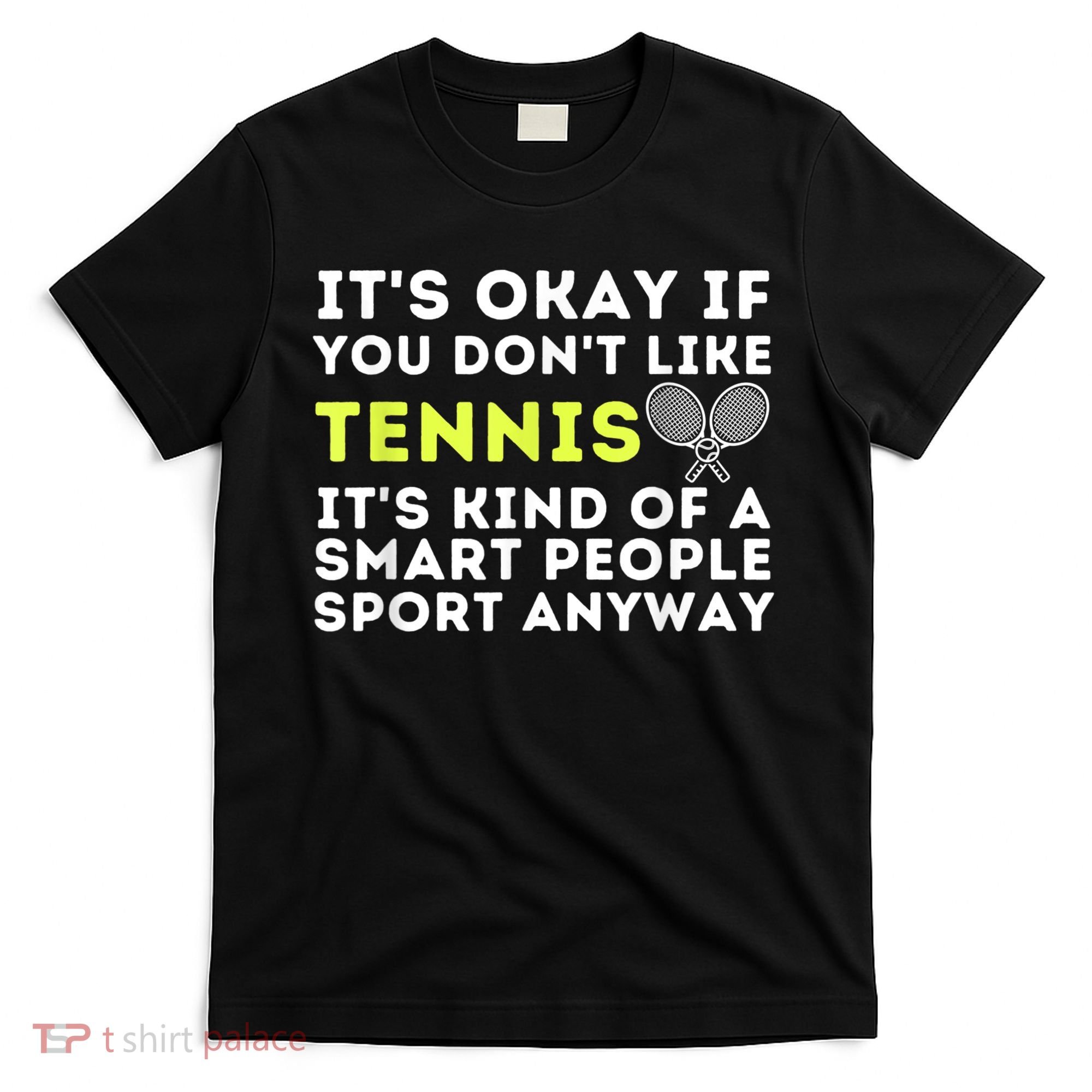 Its Ok If You Dont Like Tennis Gift Funny Tennis Player Coach Gift T-Shirt
