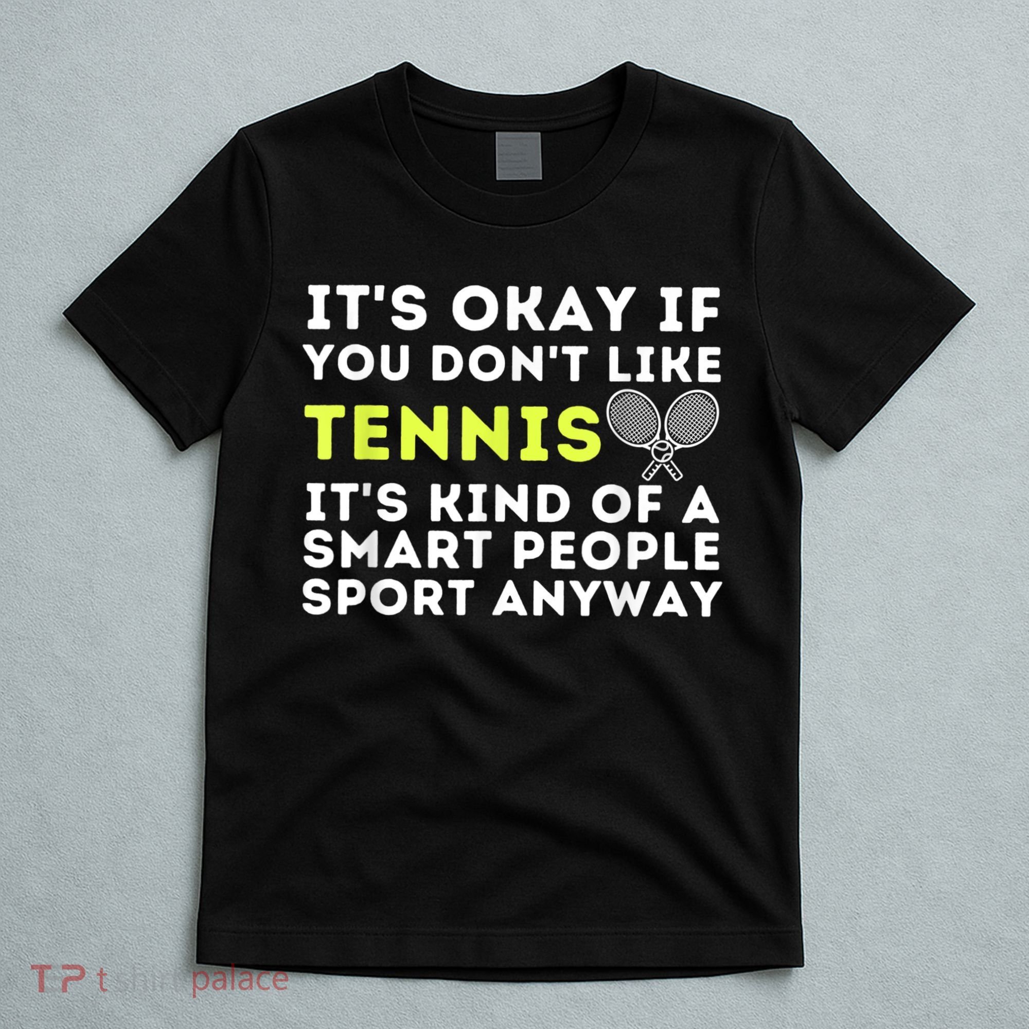 Its Ok If You Dont Like Tennis Gift Funny Tennis Player Coach Gift T-Shirt