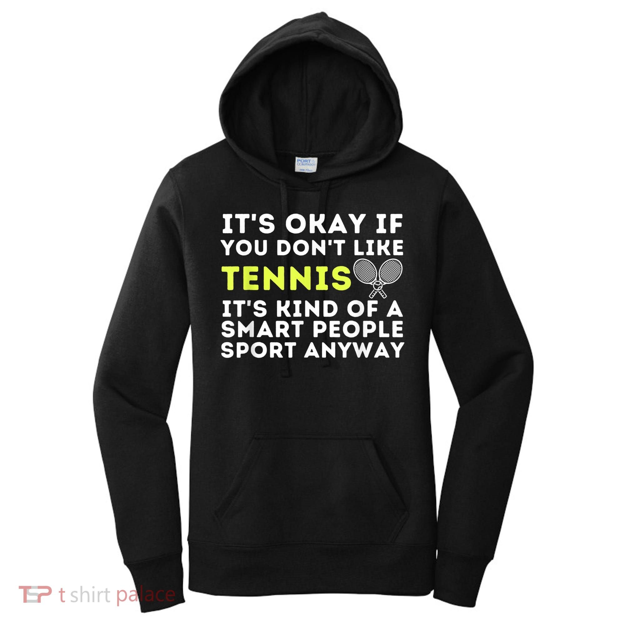 Its Ok If You Dont Like Tennis Gift Funny Tennis Player Coach Gift Women's Hoodie