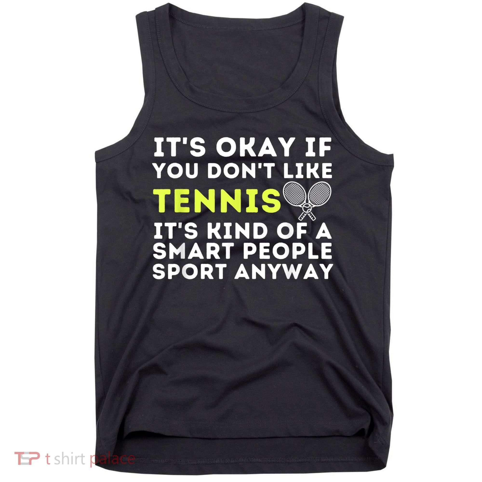 Its Ok If You Dont Like Tennis Gift Funny Tennis Player Coach Gift Tank Top