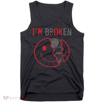 I'm Ok I'm Broken Invisible Illness I Am Ok Broken Tank Top