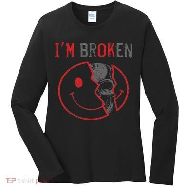 I'm Ok I'm Broken Invisible Illness I Am Ok Broken Women's Long Sleeve Shirt