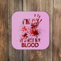 Im Ok Its Not My Blood Halloween Costume Coaster thumb 0