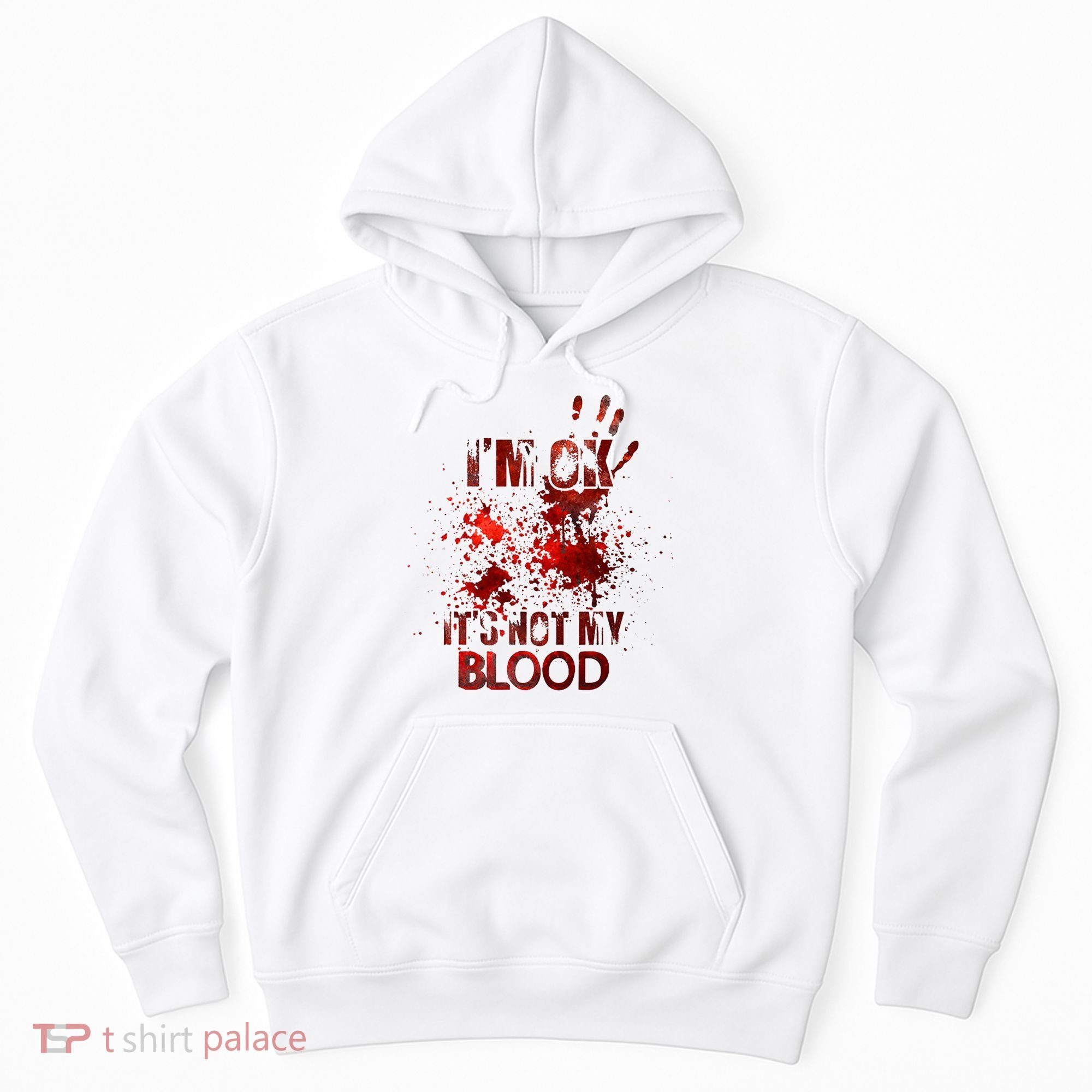 Im Ok Its Not My Blood Halloween Costume Hoodie