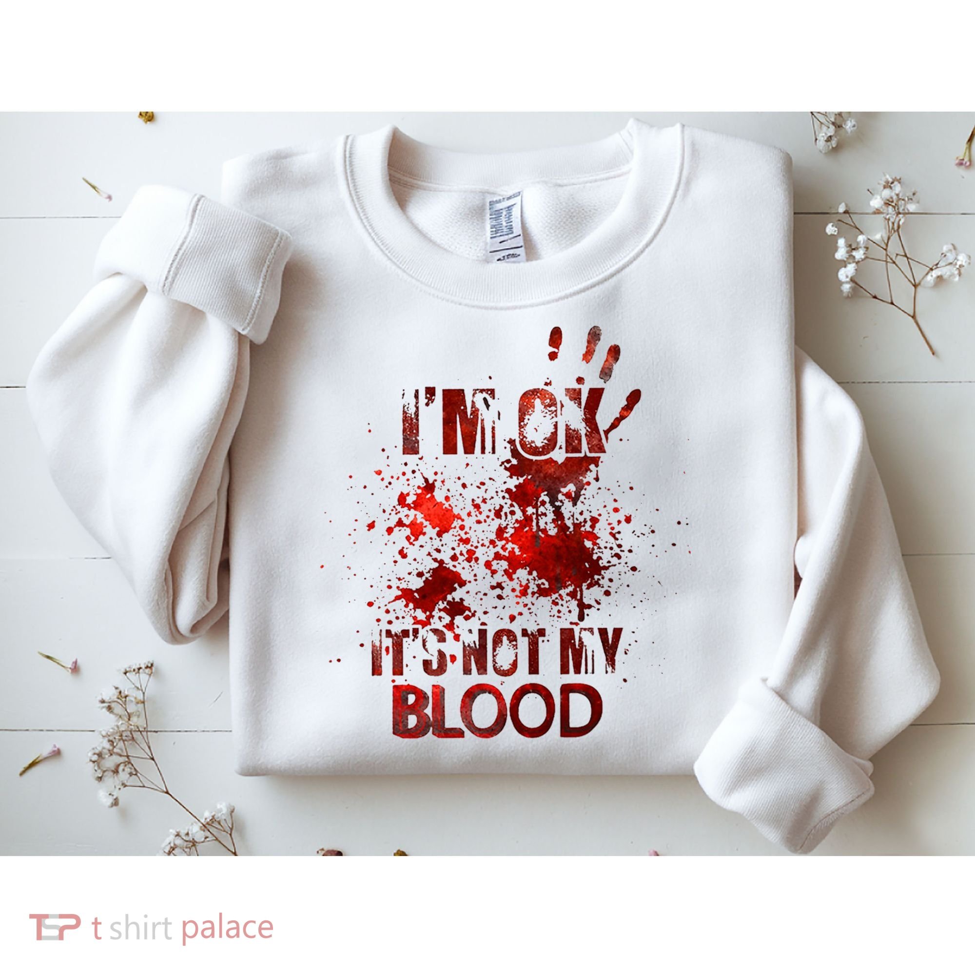 Im Ok Its Not My Blood Halloween Costume Sweatshirt
