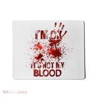 Im Ok Its Not My Blood Halloween Costume Mousepad thumb 0