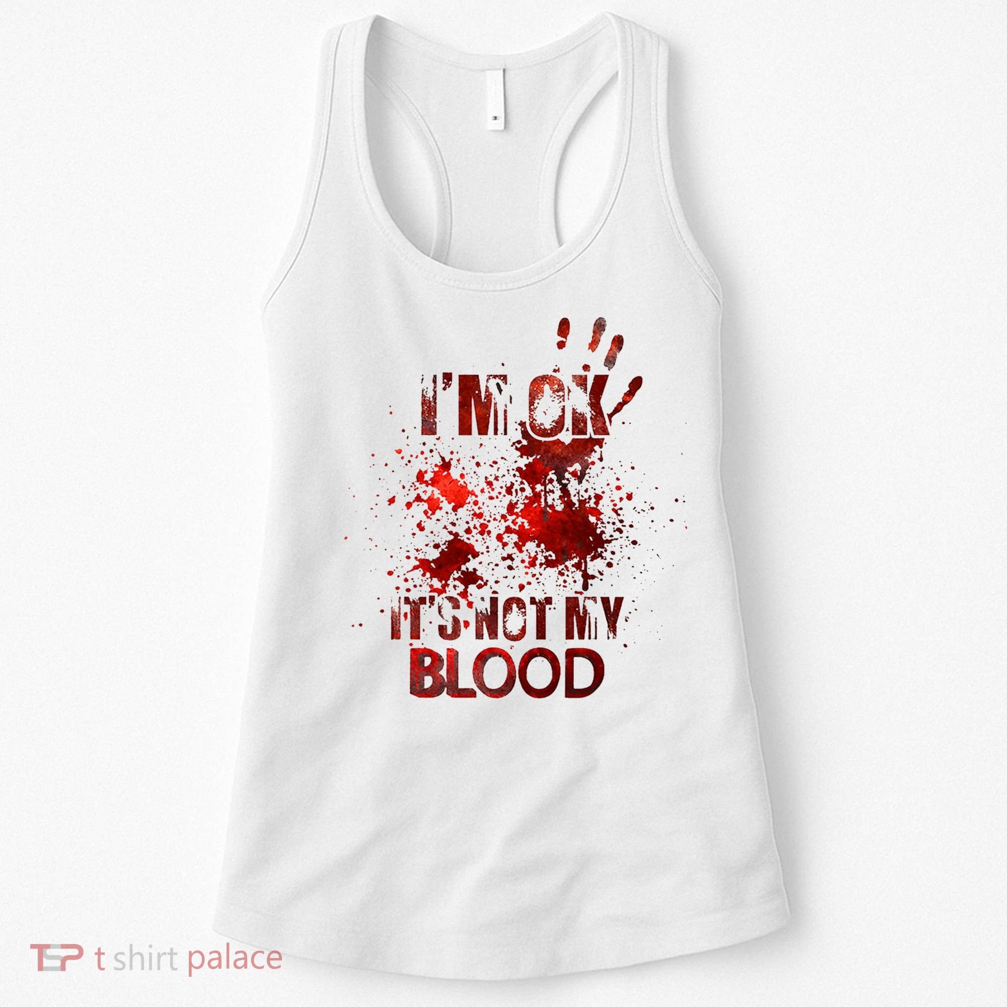 Im Ok Its Not My Blood Halloween Costume Women's Tank Top