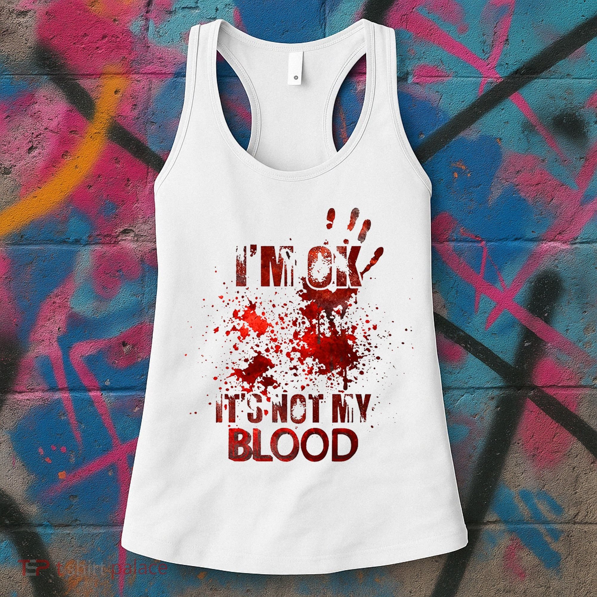 Im Ok Its Not My Blood Halloween Costume Women's Tank Top