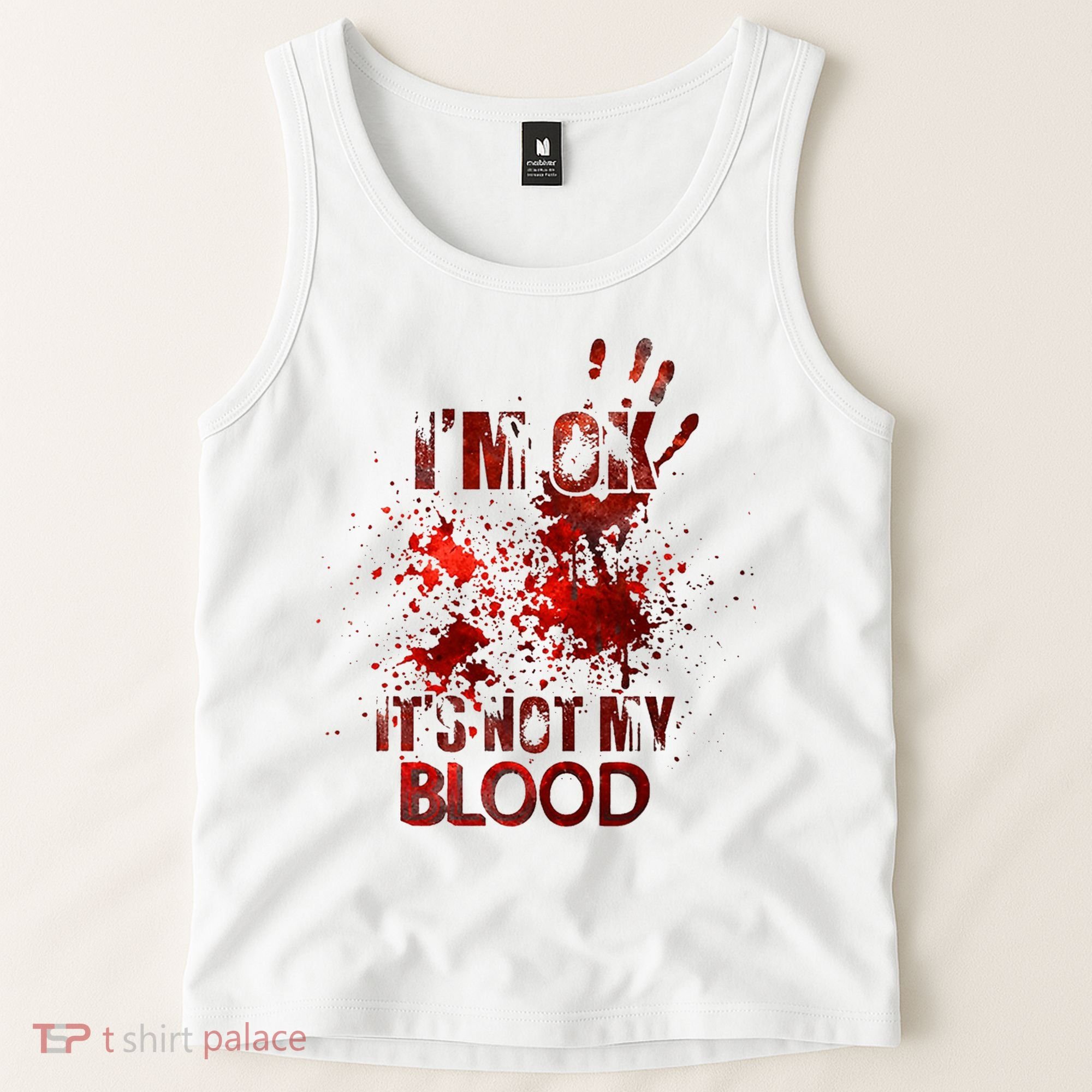 Im Ok Its Not My Blood Halloween Costume Tank Top