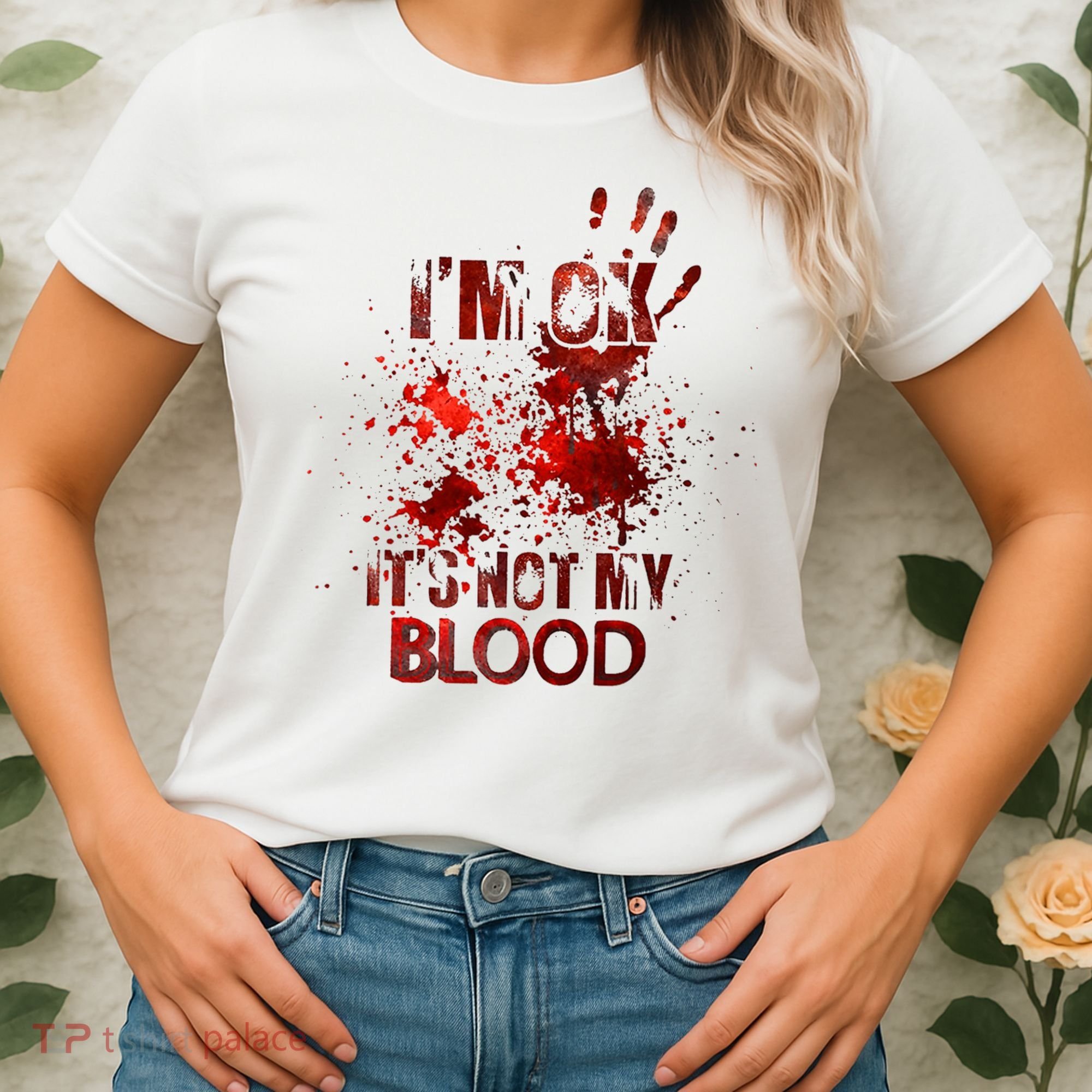 Im Ok Its Not My Blood Halloween Costume Women's T-Shirt