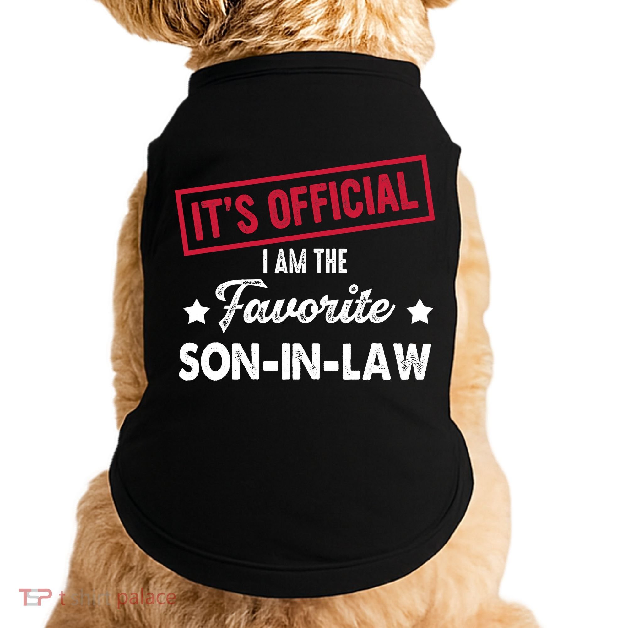 It's Official I'm The Favorite Son-In-Law Doggie Tank