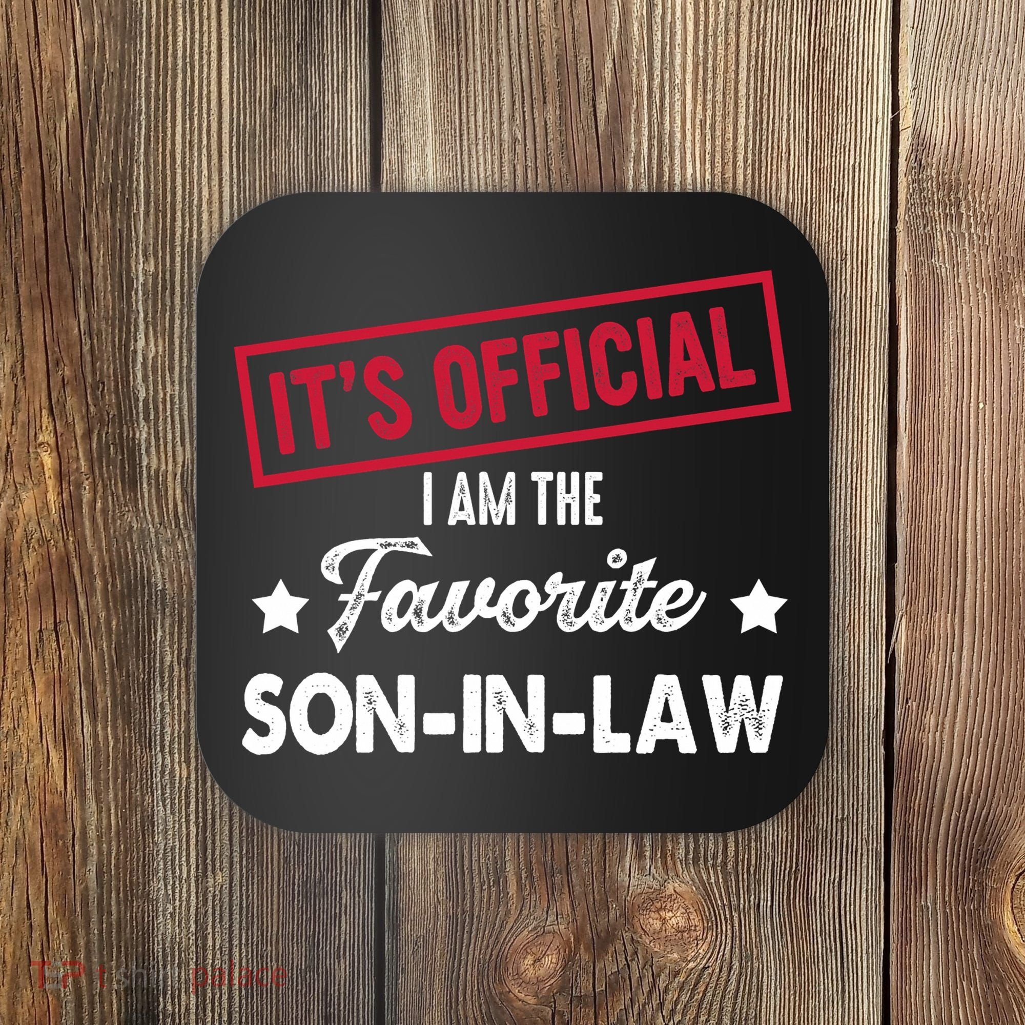 It's Official I'm The Favorite Son-In-Law Coaster