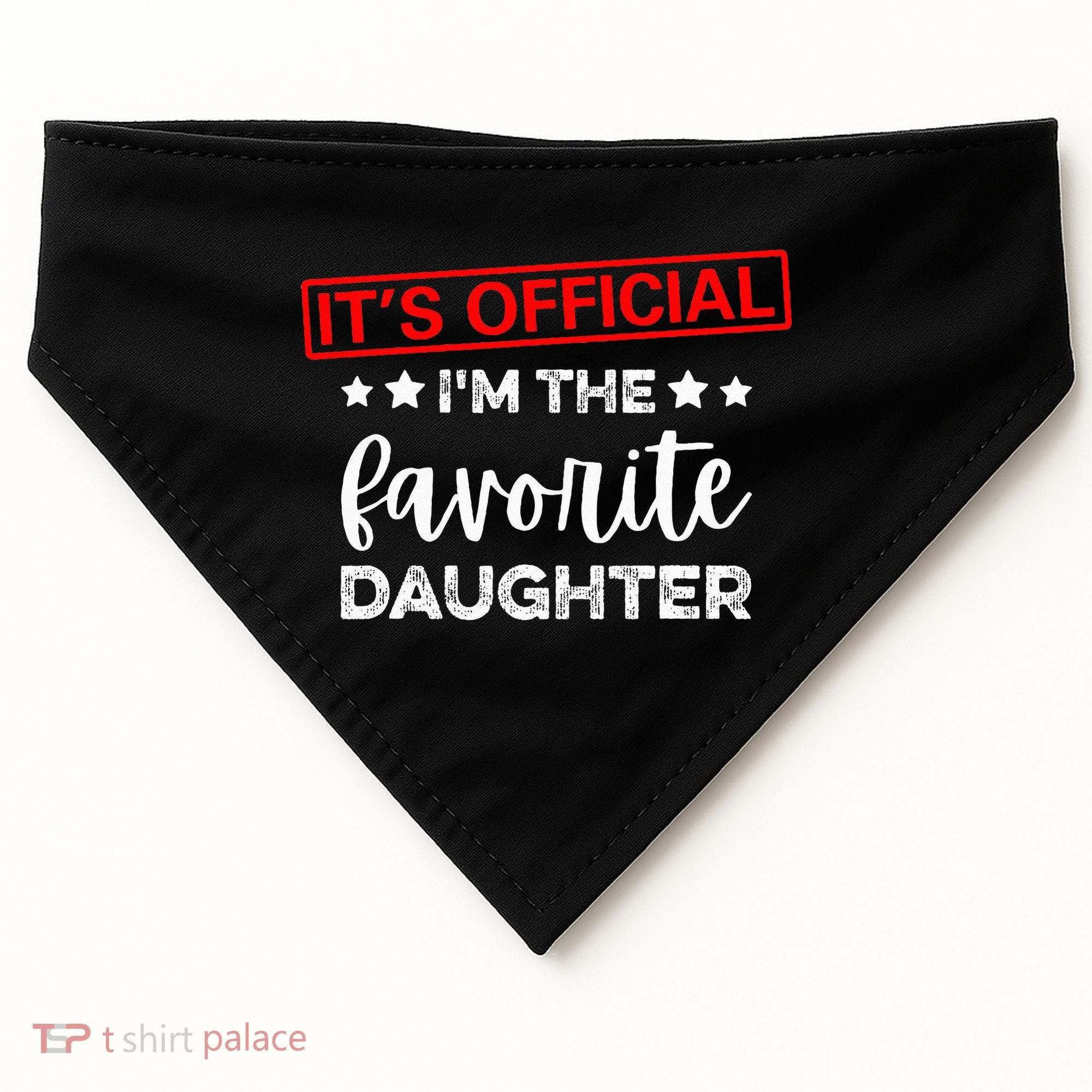 It's O.fficial I'm The Favorite Daughter  USA-Made Doggie Bandana