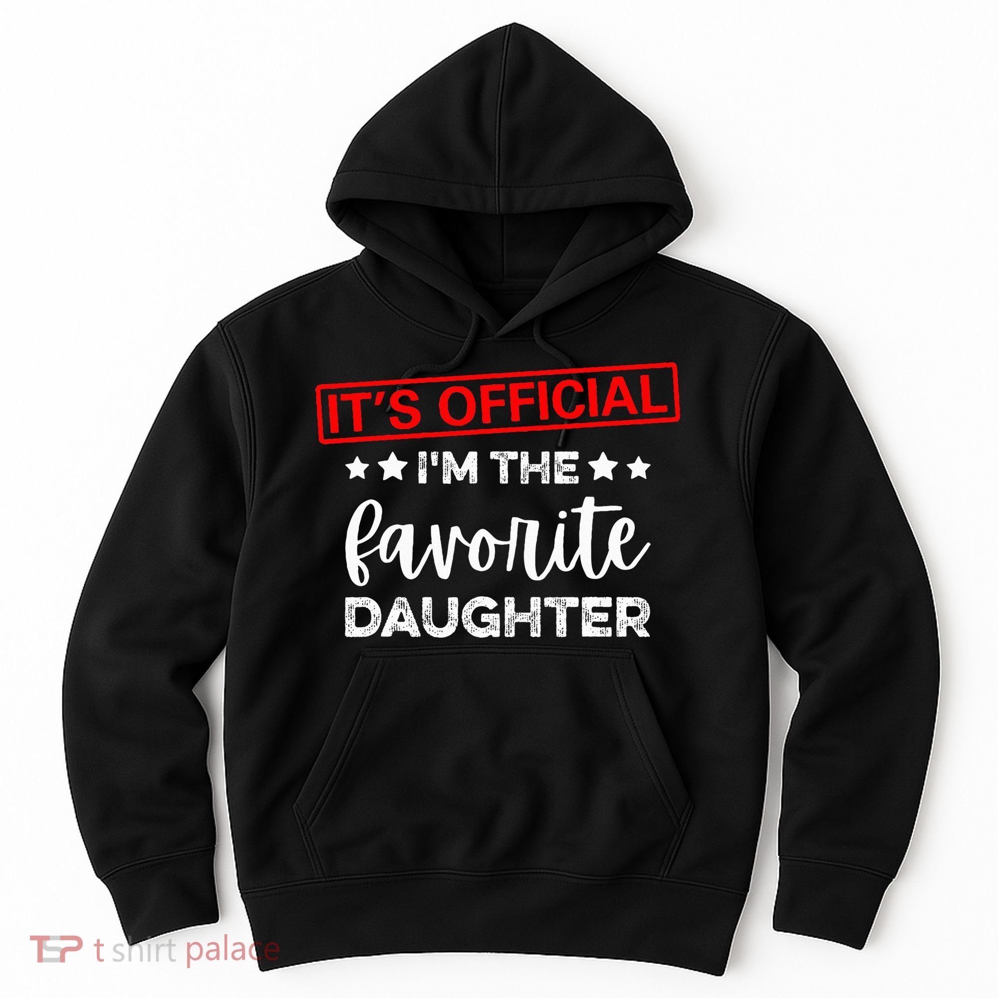 It's O.fficial I'm The Favorite Daughter  Hoodie