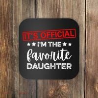 It's O.fficial I'm The Favorite Daughter  Coaster thumb 0