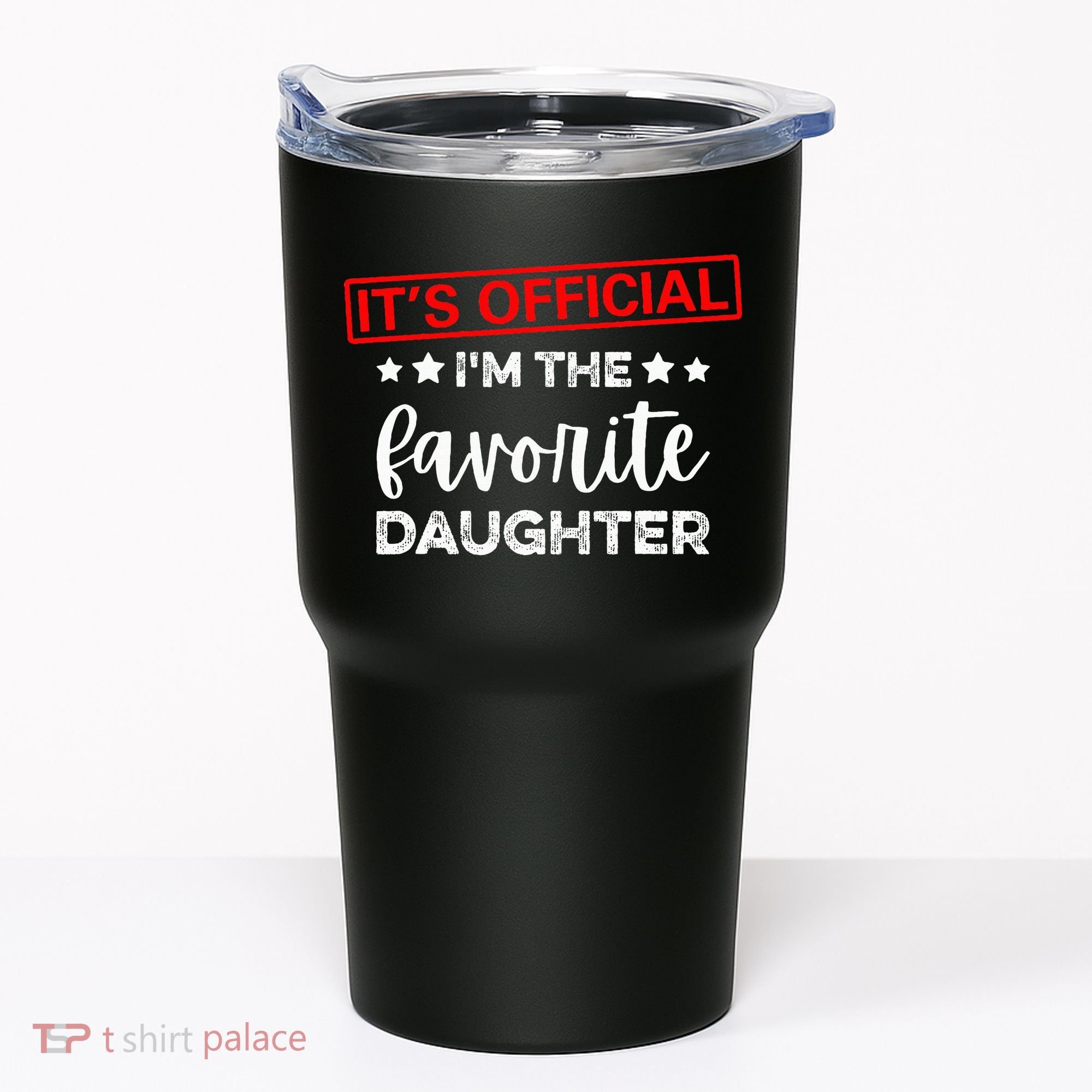 It's O.fficial I'm The Favorite Daughter  Tumbler