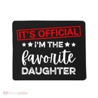 It's O.fficial I'm The Favorite Daughter  Mousepad thumb 0