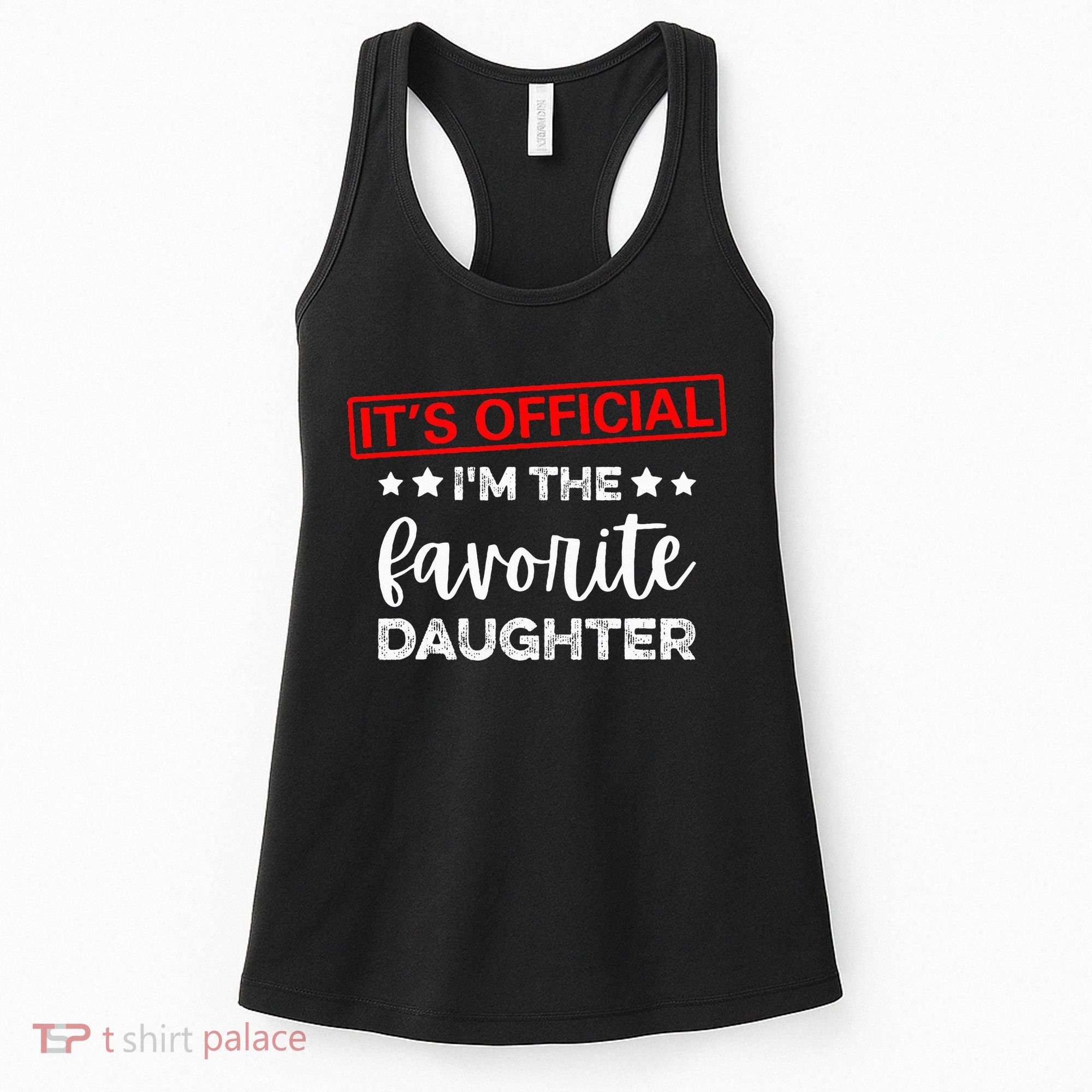 It's O.fficial I'm The Favorite Daughter  Women's Tank Top