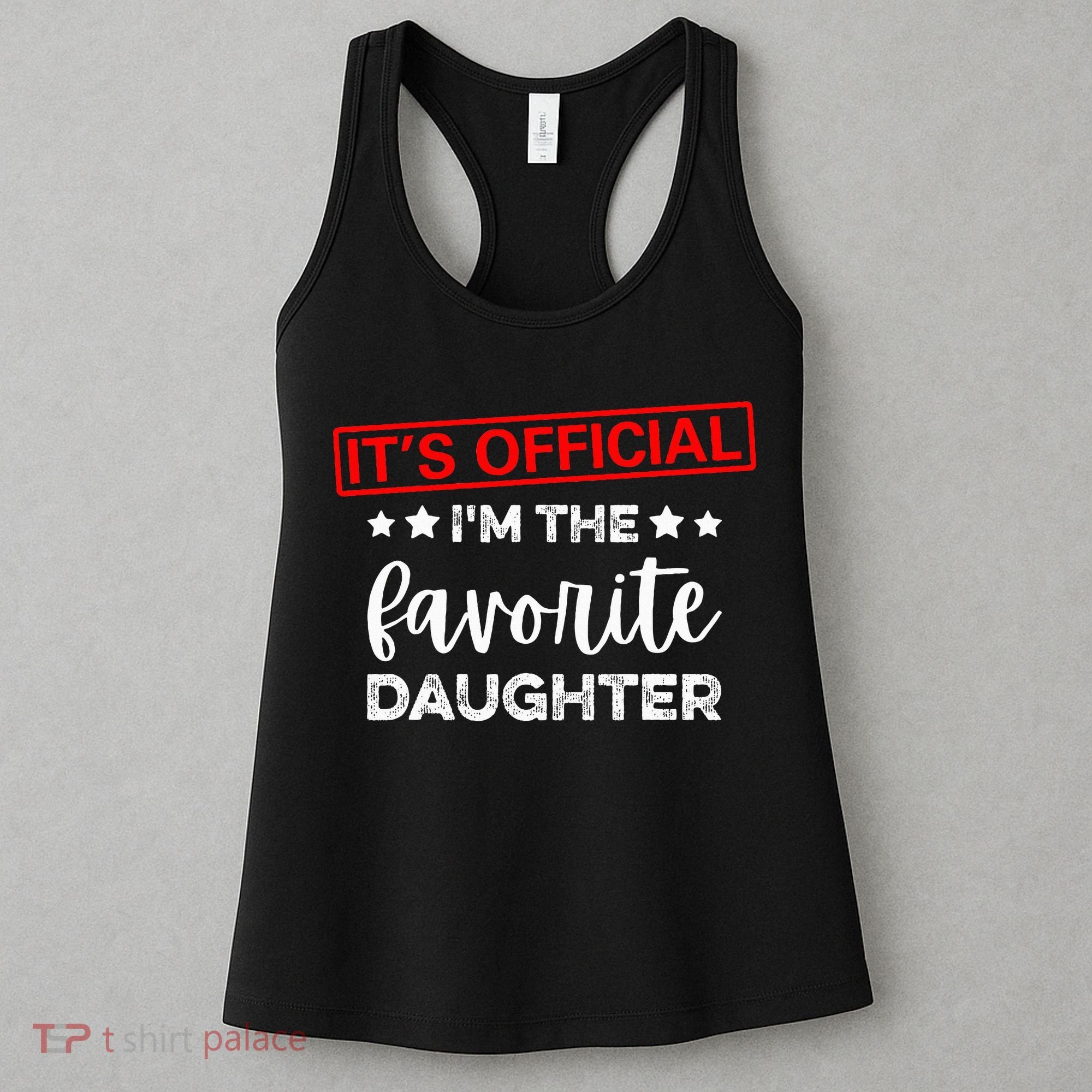 It's O.fficial I'm The Favorite Daughter  Women's Tank Top