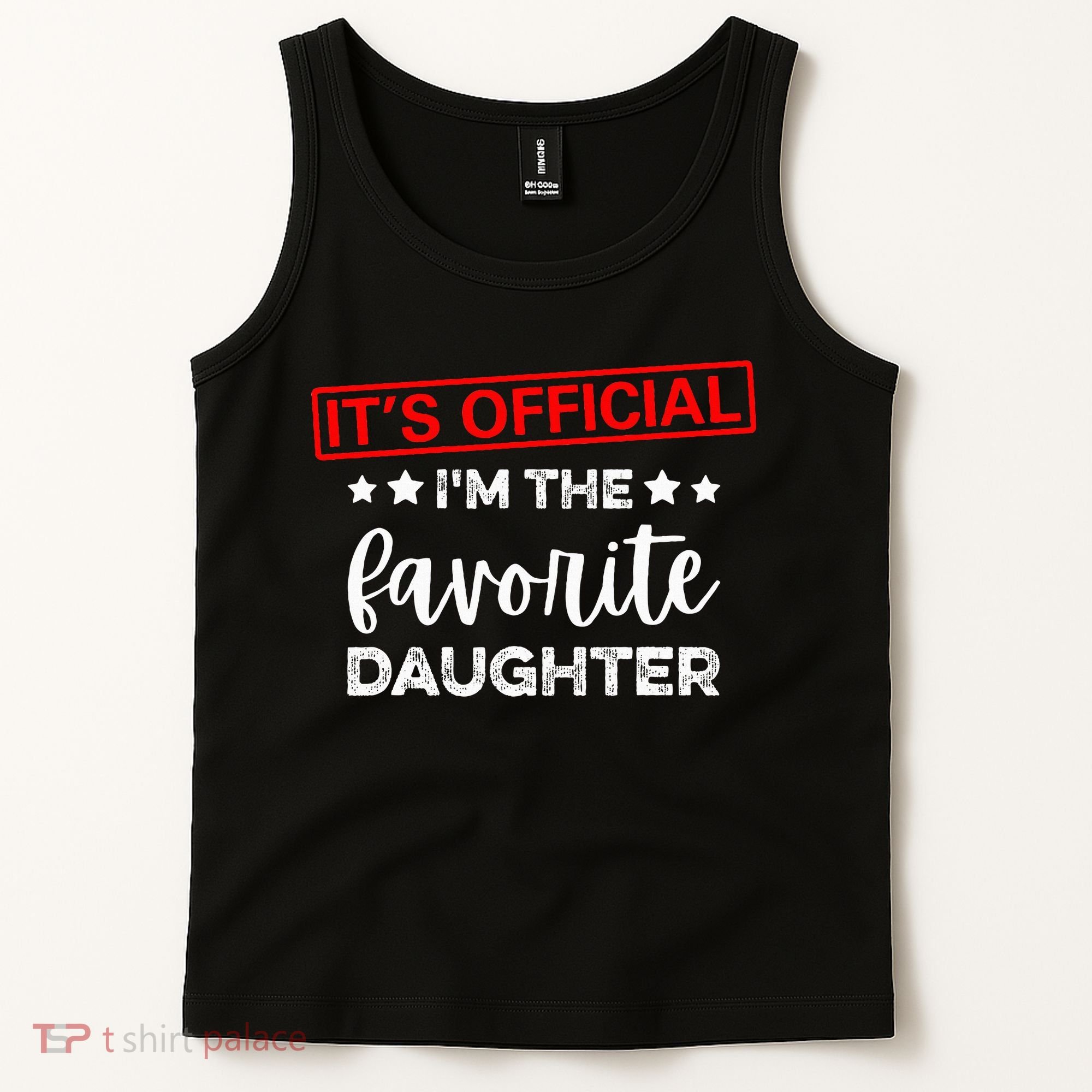 It's O.fficial I'm The Favorite Daughter  Tank Top