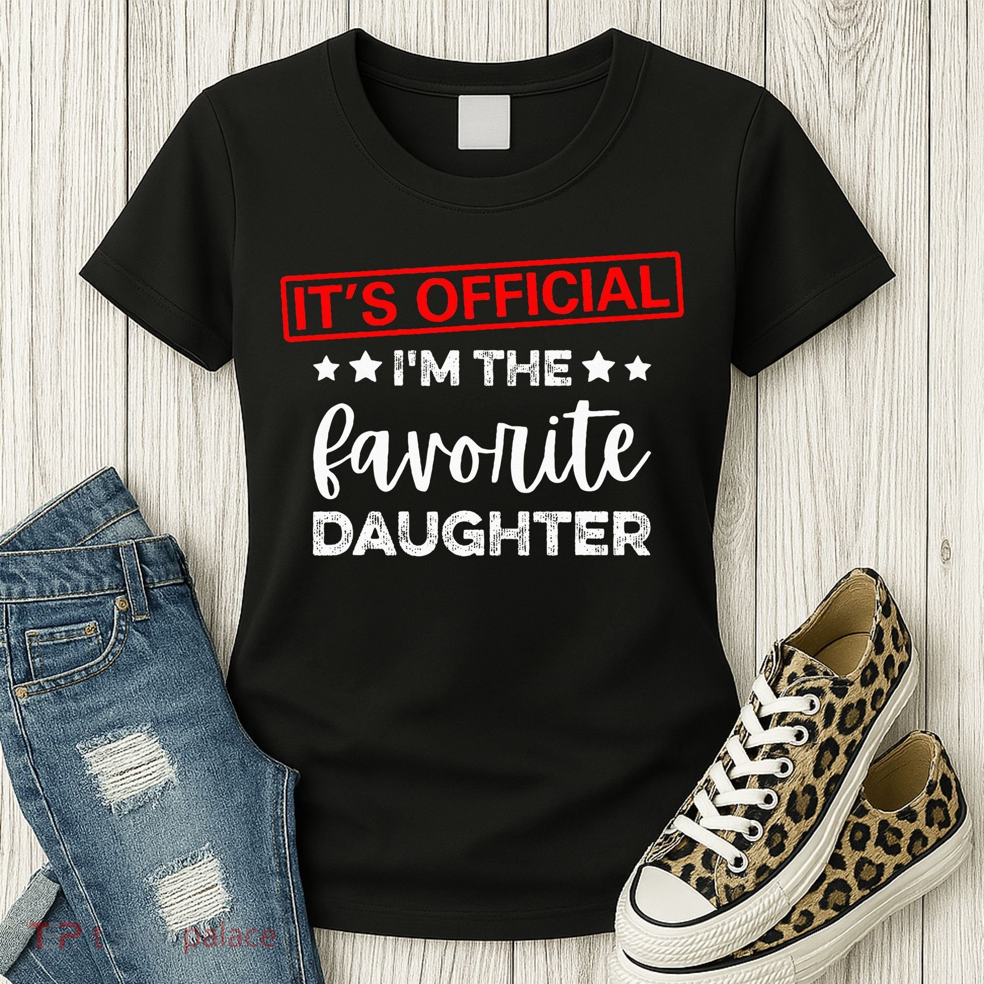 It's O.fficial I'm The Favorite Daughter  Women's T-Shirt