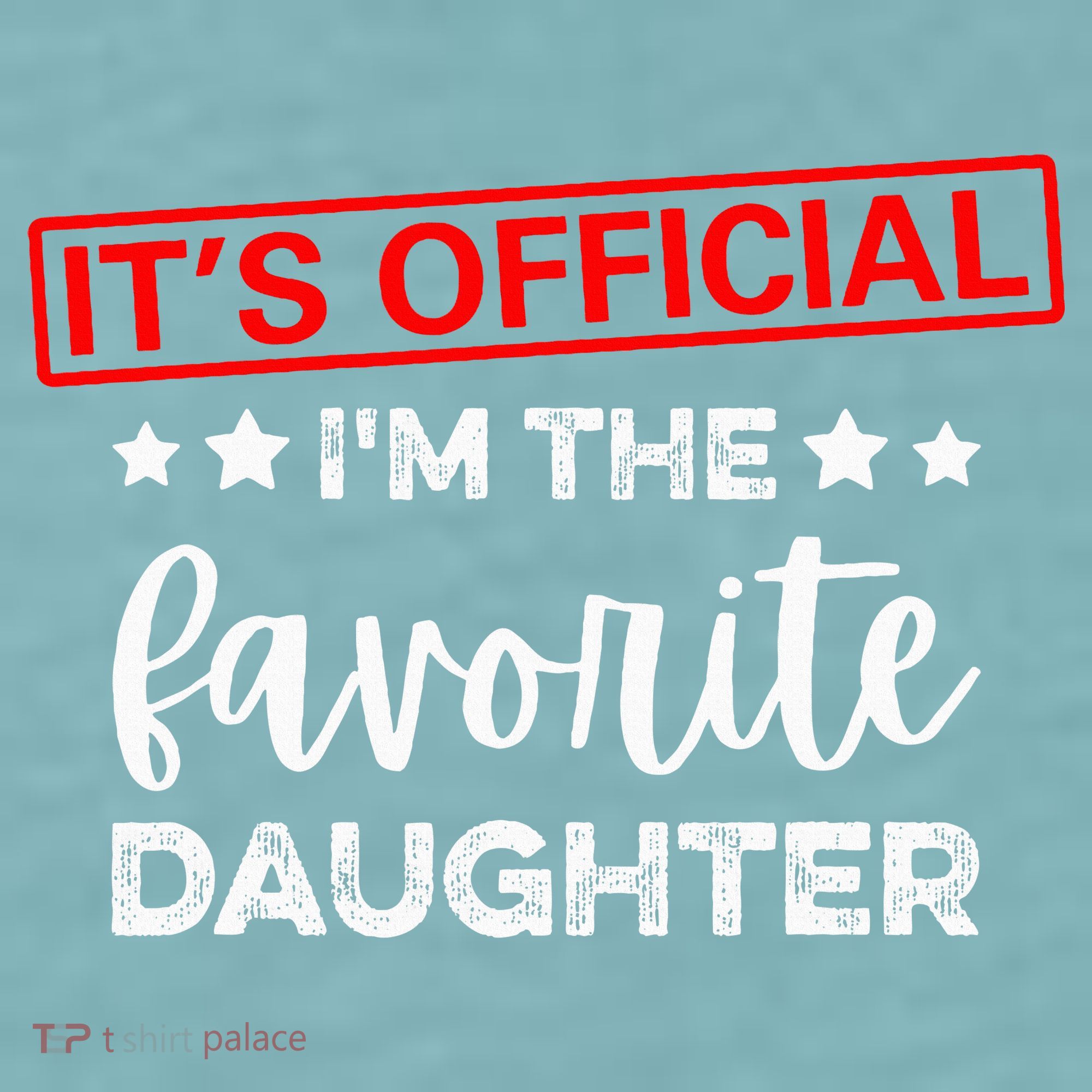 It's O.fficial I'm The Favorite Daughter  Sueded Cloud Jersey T-Shirt