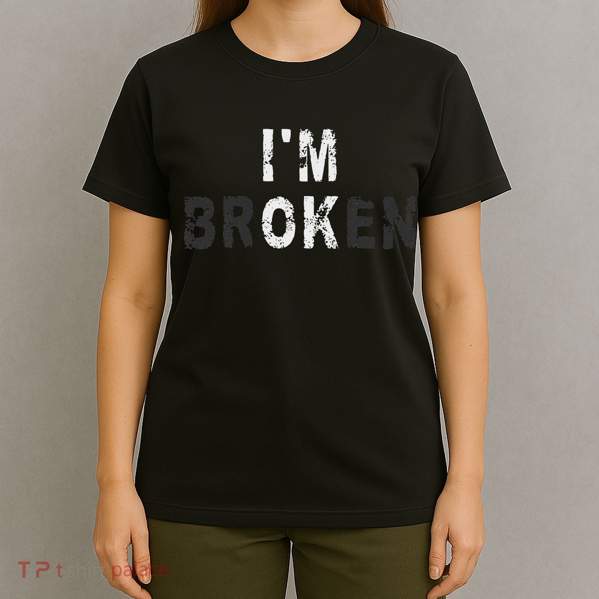 I'm Ok Invisible Illness Mental Health Awareness I'm Broken T-Shirt