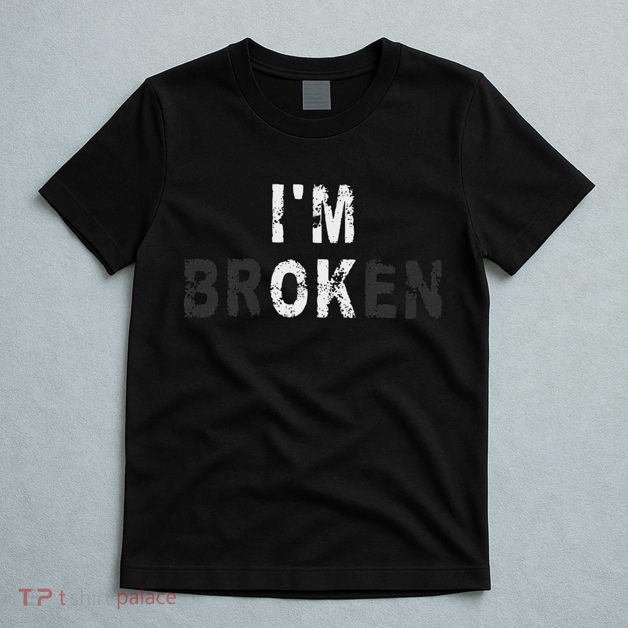 I'm Ok Invisible Illness Mental Health Awareness I'm Broken T-Shirt