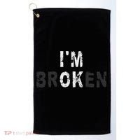 I'm Ok Invisible Illness Mental Health Awareness I'm Broken Golf Towel thumb 0