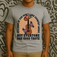 It's Okay If You Don't Like Country Music Not Everyone Has Good Taste T-Shirt thumb 3