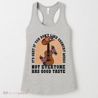 It's Okay If You Don't Like Country Music Not Everyone Has Good Taste Women's Tank Top thumb 0