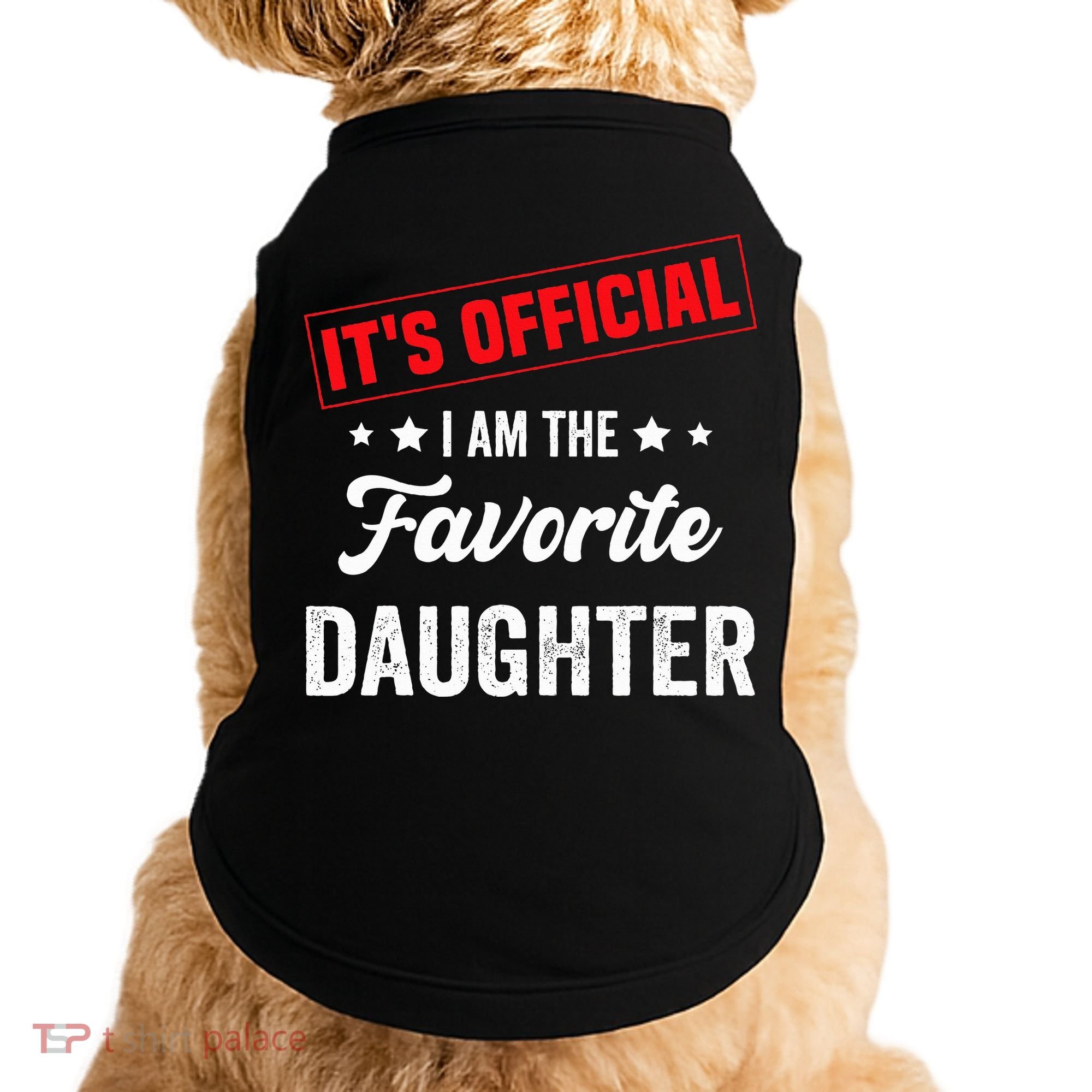 it's o.fficial i am the favorite daughter Doggie Tank