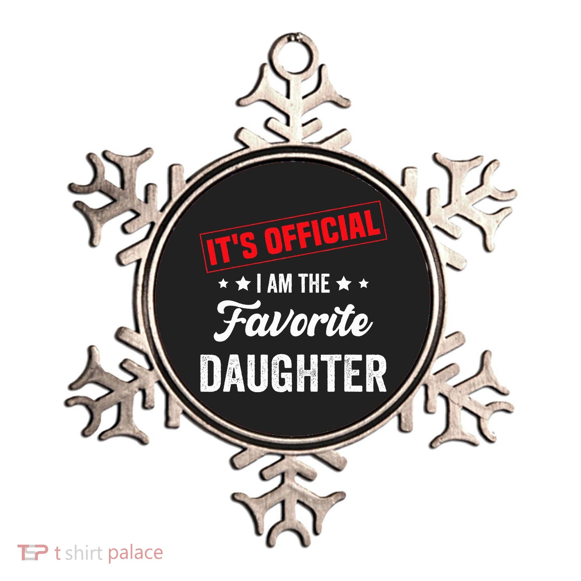 it's o.fficial i am the favorite daughter Ornament