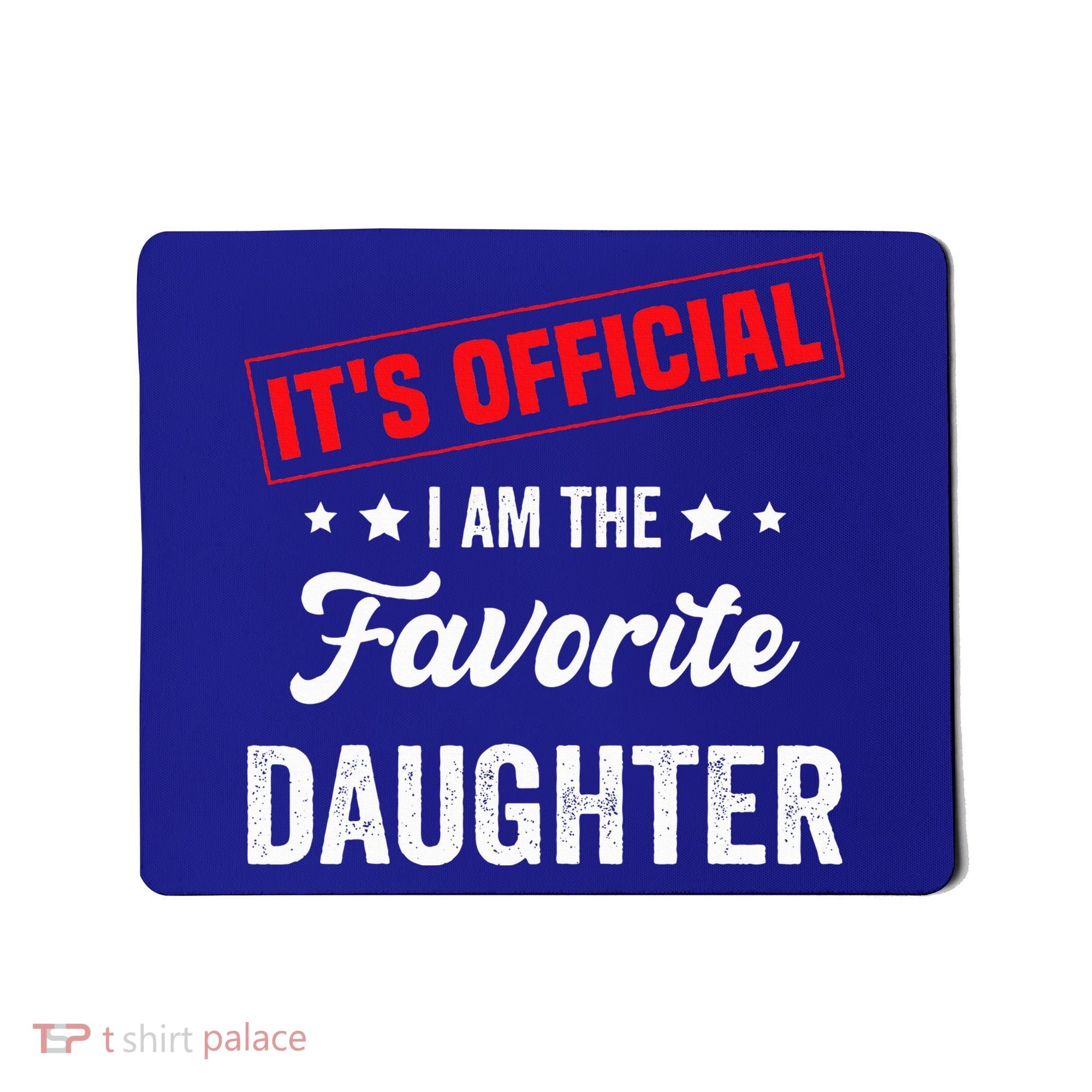 it's o.fficial i am the favorite daughter Mousepad