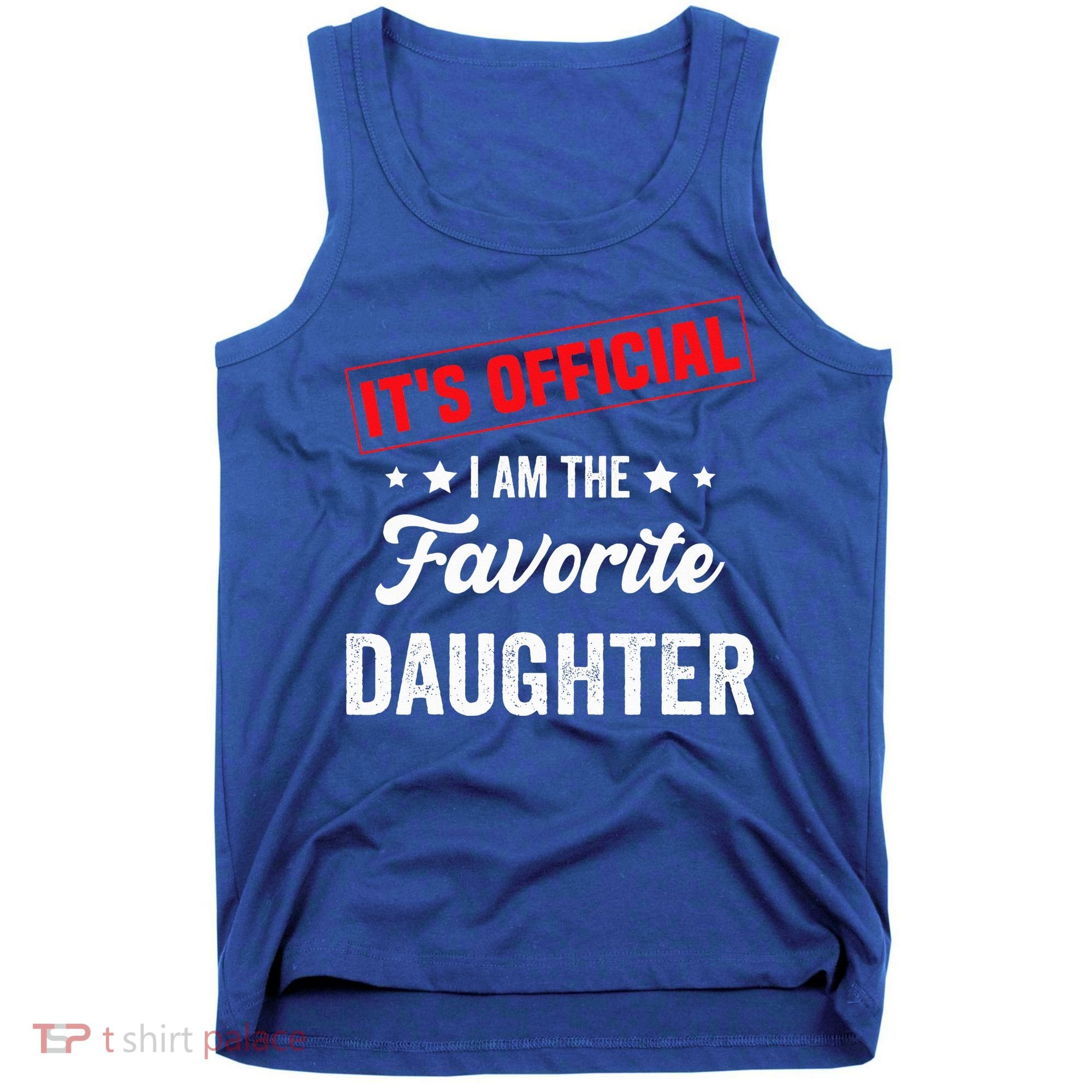 it's o.fficial i am the favorite daughter Tank Top