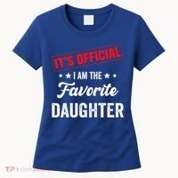 it's o.fficial i am the favorite daughter Women's T-Shirt thumb 0